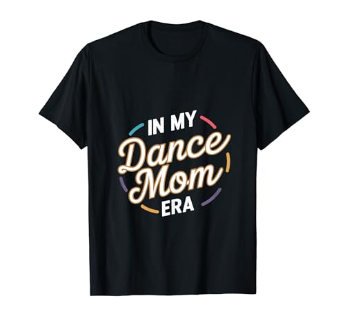 In My Dance Mom Era: Stylish Mama Camiseta