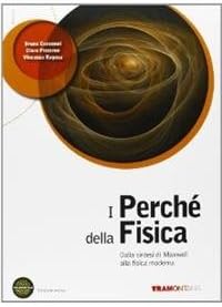 The Why of Physics - From Maxwell's Synthesis to Modern Physics (No CD)