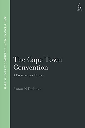 The Cape Town Convention: A Documentary History (Hart Studies in Commercial and Financial Law)