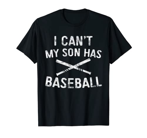 I Can't My Son Has Baseball T-Shirt Baseball Player Parents T-Shirt