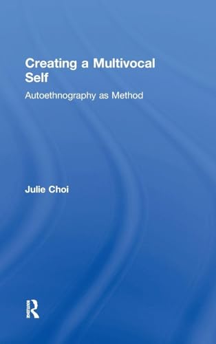 Creating a Multivocal Self: Autoethnography As Method view 2