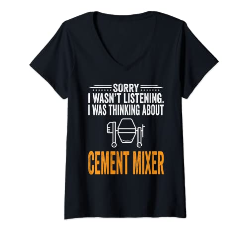 Donna Sorry I Wasn't Listening, I Was Thinking Cement Mixer Maglietta con Collo a V
