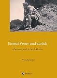 Einmal Vesuv und zurück: Abenteuer und Arbeit inklusive - Vera Splinter 