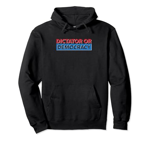 Dictator Or Democracy Pullover Hoodie