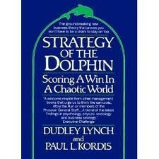 The Strategy of the Dolphin: Winning Elegantly by Coping Powerfully in a World of Turbulent Change