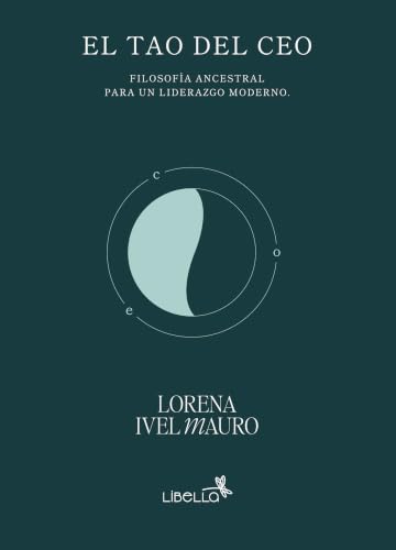 El Tao del CEO: Filosofía ancestral para un liderazgo moderno (Spanish Edition)