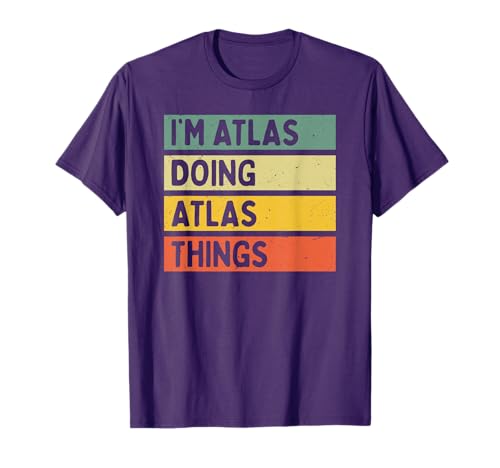 I'm Atlas Doing Atlas Things Funny Personalized Quote T-Shirt