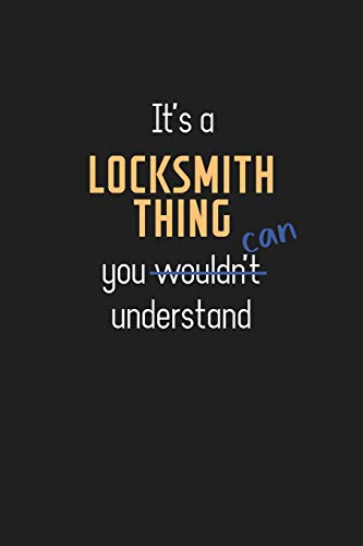 It’s a Locksmith Thing You Can Understand: Wholesome Locksmith Teacher Notebook / Journal - College Ruled / Lined - for Motivational Locksmith Teacher with a Positive Attitude