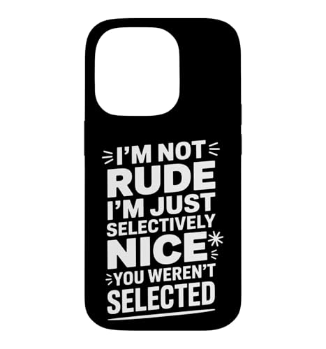 Funny Selectively Nice You Werent Selected ���[���A �X�}�z�P�[�X iPhone 14 Pro �p