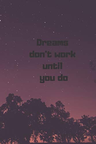 dreams don't work until you do