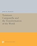 Tommaso Campanella and the Transformation of the World (Princeton Legacy Library)