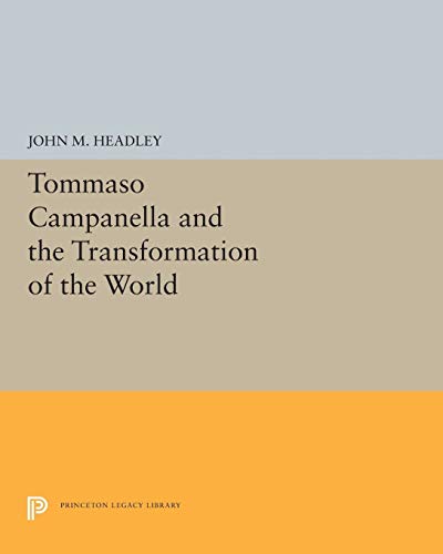 Tommaso Campanella and the Transformation of the World (Princeton Legacy Library)