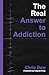 The Real Answer to Addiction