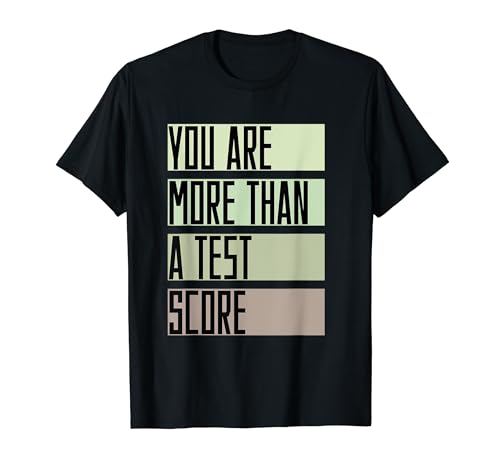 You Are More Than a Test Score T-Shirt