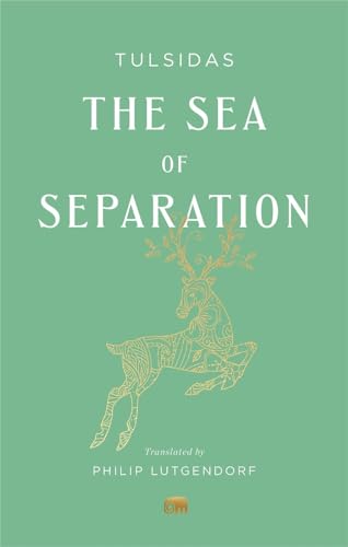 The Sea of Separation: A Translation from the Ramayana of Tulsidas (Murty Classical Library of India)