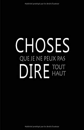 Télécharger Choses Que Je Ne Peux Pas Dire Tout Haut: Carnet De Notes -108 Pages Papier Ligné Petit Format A5 - Livre eBook France