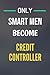 Produktbild Only Smart Men Become Credit Controllers - Perfect Journal / Notebook Gift for the greatest Credit Controller: 120 Blank & Lined Pages, 6x9, Soft + ... Gift for the best future Credit Controller.