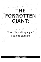 The Forgotten Giant: The Life and Legacy of Thomas Sankara B0F67MNSKS Book Cover