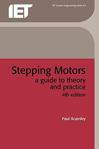 Stepping Motors: A Guide to Theory and Practice (Control Engineering) (Control, Robotics and Sensors)