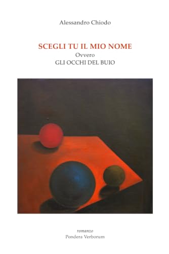 SCEGLI TU IL MIO NOME ovvero GLI OCCHI DEL BUIO: una storia d'amore (I Libri Di Alessandro Chiodo) (Italian Edition)