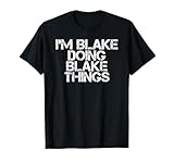 I'm Blake Doing Blake Things Funny Birthday Name Gift Idea T-Shirt