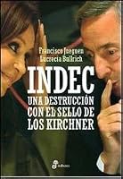 INDEC; UNA DESTRUCCION CON EL SELLO DE LOS KIRCHNER (Spanish Edition) 9876280821 Book Cover