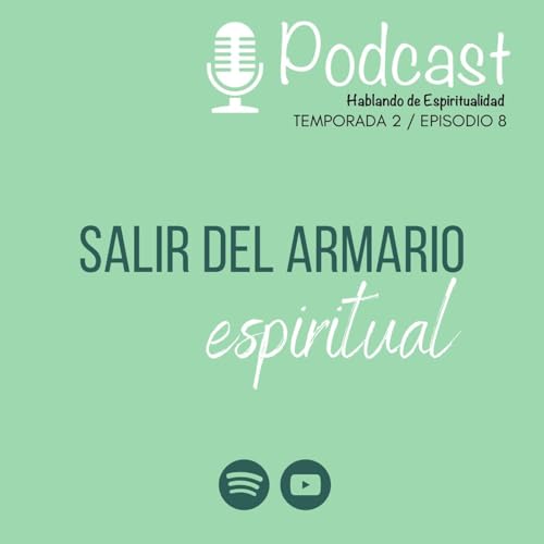T2 Ep.8 Salir del armario espiritual