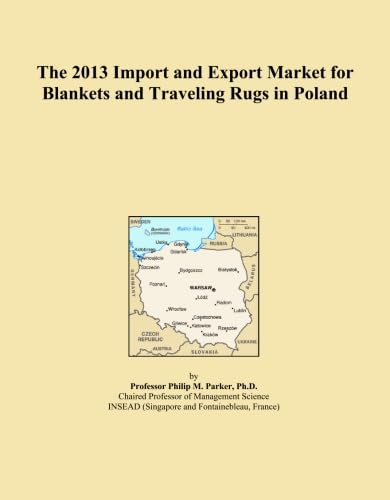 The 2013 Import and Export Market for Blankets and Traveling Rugs in Poland      Paperback – January 1, 2013
