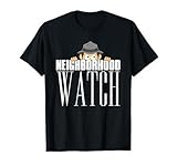 Neighborhood Watch Funny Novelty Tee