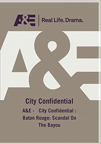 A&E - City Confidential: Baton Rouge: Scandal On The Bayou