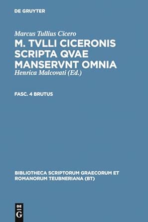 Scripta Quae Manserunt Omnia, fasc. 4: Brutus 2nd 2. Verb. Aufl. Reprint 2010 ed. Edition book cover