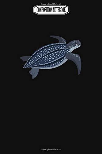 Composition Notebook: Happy Leatherback Sea Turtle Avenging Pens Party Plates Slippers Crystal Fingerlings Narwhal Notebook Journal Notebook Blank Lined Ruled 6x9 100 Pages