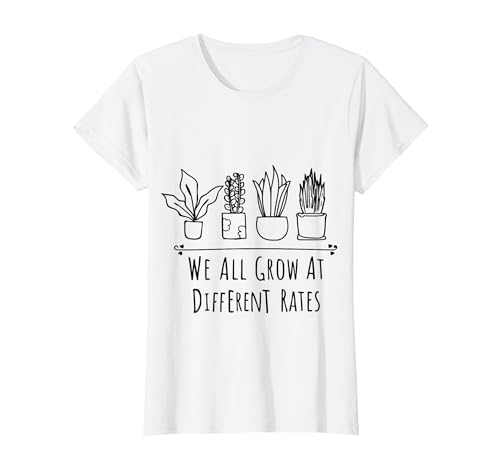Plantas que todos cultivamos a diferentes ritmos Camiseta