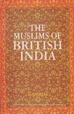 The Muslims of British India 8175960264 Book Cover