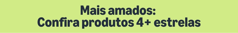 Os mais amados dos consumidores. +4 estrelas, +50 avaliações