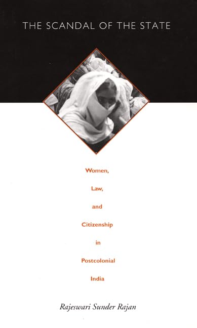 The Scandal of the State: Women, Law, Citizenship in Postcolonial India