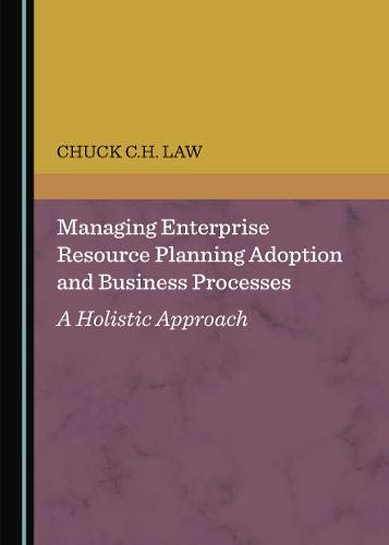 Managing Enterprise Resource Planning Adoption and Business Processes: A Holistic Approach
