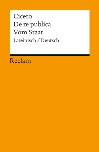 De re publica / Vom Staat: Lateinisch/Deutsch (Reclams Universal-Bibliothek) De re publica / Vom Staat: Lateinisch/Deutsch (Reclams Universal-Bibliothek)