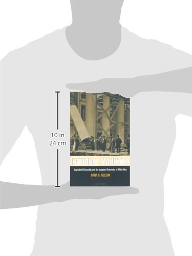 National Manhood: Capitalist Citizenship and the Imagined Fraternity of White Men (New Americanists)