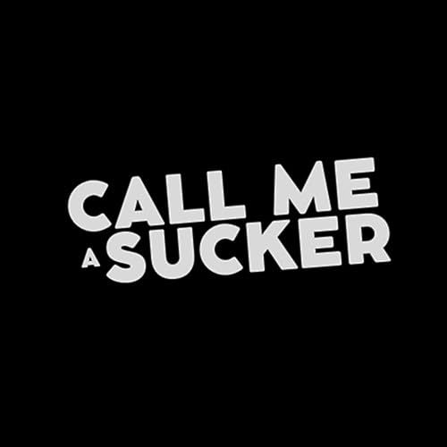 Couverture de Call Me A Sucker