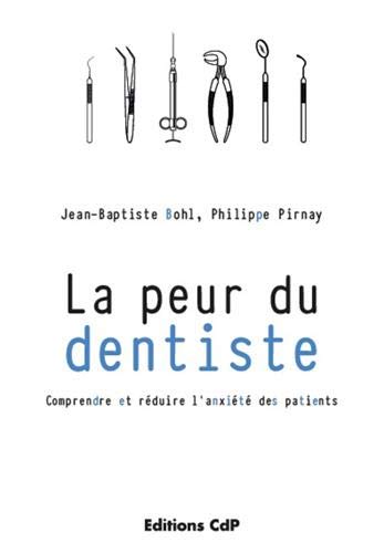 Télécharger La peur du dentiste: Comprendre et réduire l'anxiété des patients. Francais PDF