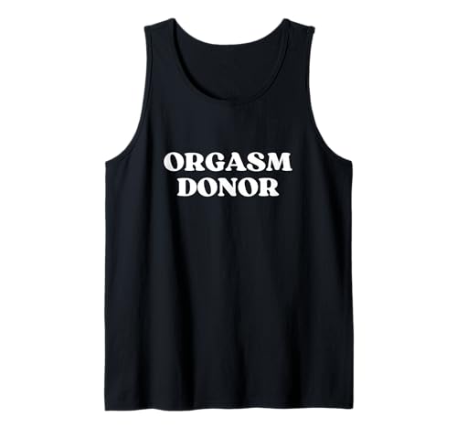 Orgasm Donor Adult Humor Y2K Aesthetic Trendy Funny Sex Débardeur