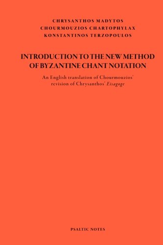 Introduction to the New Method of Byzantine Chant Notation: An English translation of Chourmouzios' revision of Chrysanthos' Eisagoge