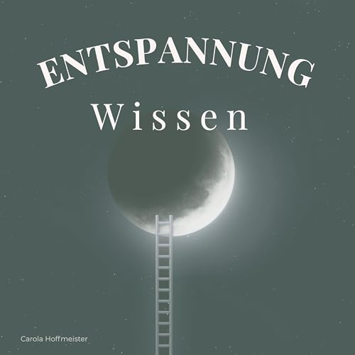 『Entspannung wirkt Wissen von Carola Hoffmeister』のカバーアート