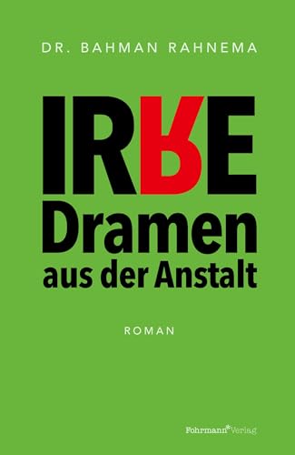 Preisvergleich Produktbild Irre Dramen aus der Anstalt: Roman