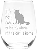 It's not really drinking alone if the cat is home stemless wine glass, 15 oz.(cat) - Laser Etched