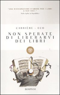 Non sperate di liberarvi dei libri Non sperate di liberarvi dei libri