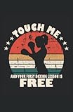  Touch Me And Your First Boxing Lesson Is Free: Cuaderno de líneas forrado, DIN A5 (13,97x21,59 cm), 120 páginas, papel color crema, cubierta mate