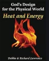 God's Design for the Physical World: Heat and Energy 0972536582 Book Cover