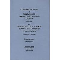 Combined records of Saint Jacob's Evangelical Lutheran Church, Pine Grove, and Salem's "Hetzel's" Church, Evangelical Lutheran Congregation, Pine Grove Township, Schuylkill County, Pennsylvania 155856294X Book Cover